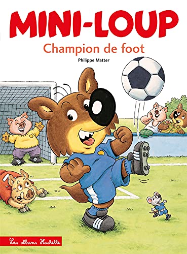 Mini-loup T.07 : Mini-Loup champion de foot